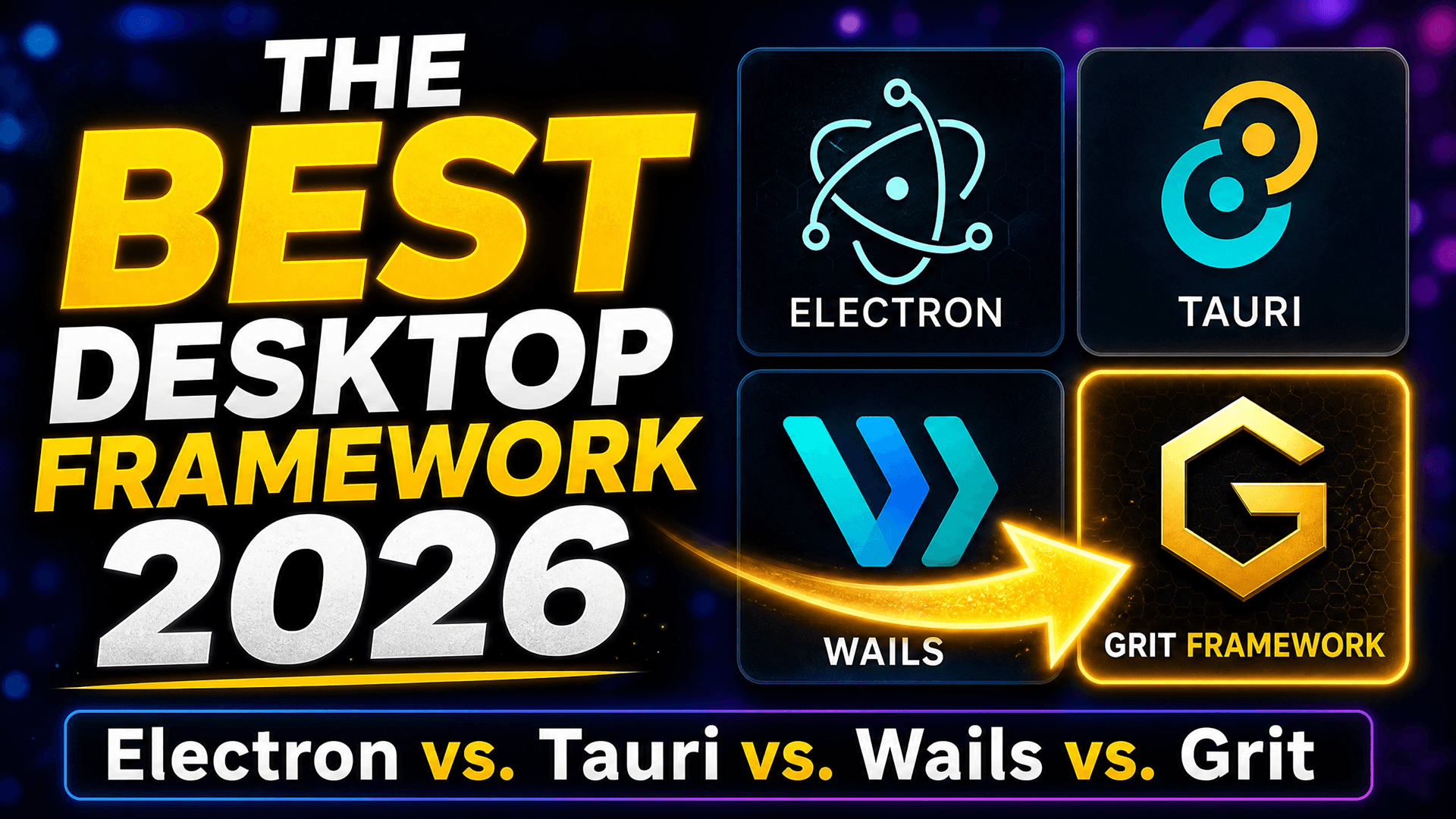 Electron vs Tauri vs Wails vs Grit Framework — the best desktop framework for 2026